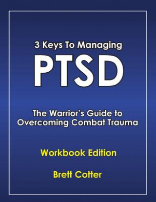 Könyv 3 Keys to Managing PTSD Brett Cotter
