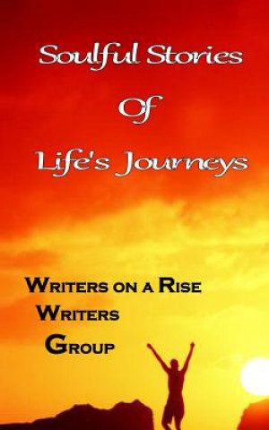 Carte Soulful Stories of Lifes Journeys Writers on a. Rise Writers Group