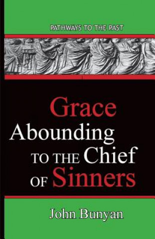 Buch Grace Abounding To The Chief Of Sinners John Bunyan