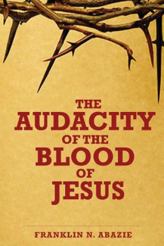 Carte THE AUDACITY OF THE BLOOD OF JESUS FRANKLIN N ABAZIE