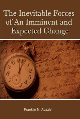 Carte THE INEVITABLE FORCES OF AN IMMINENT AND EXPECTED CHANGE FRANKLIN N ABAZIE