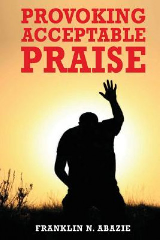 Könyv Provoking Acceptable Praise Franklin N Abazie