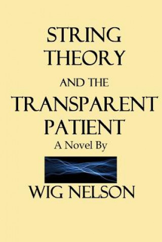 Kniha String Theory and the Transparent Patient Wig Nelson