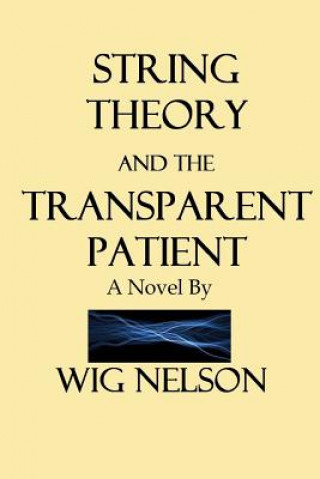 Książka String Theory and the Transparent Patient Wig Nelson