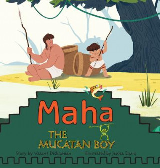 Kniha Maha The Mucatan Boy Varant Dickranian