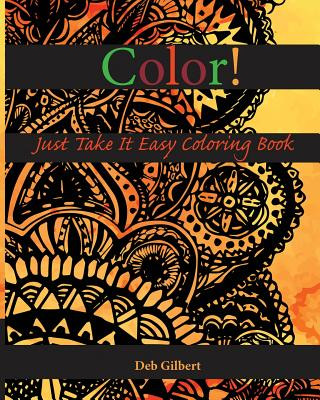 Carte Color! Just Take It Easy Coloring Book Deb Gilbert