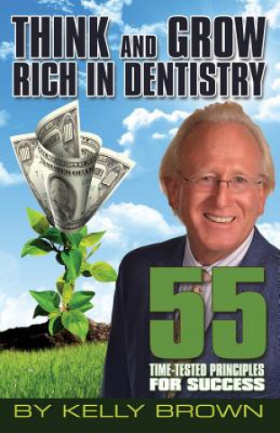 Kniha Think and Grow Rich in Dentistry Kelly Brown