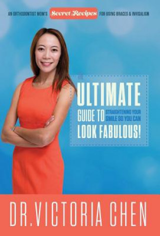 Carte The Ultimate Guide to Straightening Your Smile So You Can Look Fabulous Victoria Chen