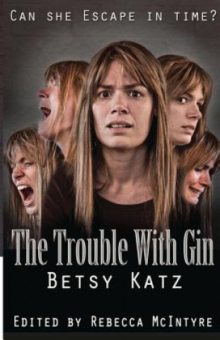 Книга The Trouble With Gin Betsy Katz