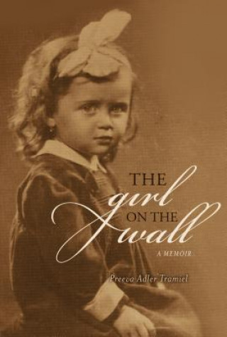 Kniha The Girl on the Wall: A Memoir Preeva Adler Tramiel