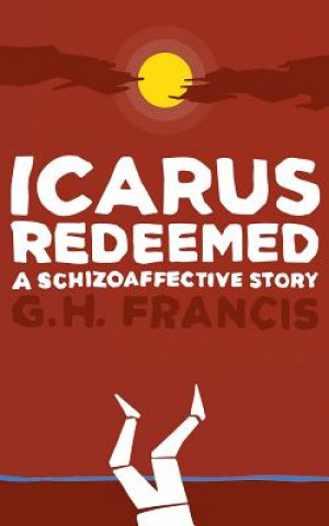 Książka Icarus Redeemed Gh Francis