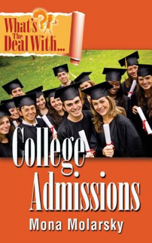 Livre What's the Deal with College Admissions Mona Molarsky