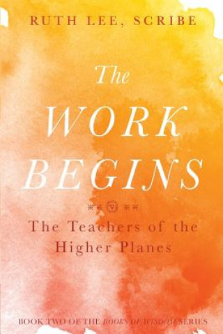 Carte The Work Begins: The Teacher of the Higher Planes Ruth Lee