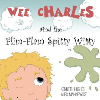 Kniha Wee Charles and the Flim Flam Spitty Witty Kenneth Hughes