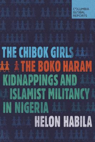 Livre The Chibok Girls: The Boko Haram Kidnappings and Islamic Militancy in Nigeria Helon Habila