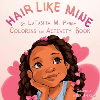 Kniha Hair Like Mine Coloring and Activity Book Latashia M. Perry