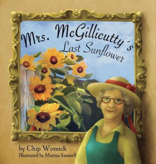 Könyv Mrs. McGillicutty's Last Sunflower Chip Womick