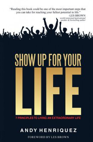 Libro SHOW UP FOR YOUR LIFE ANDY HENRIQUEZ