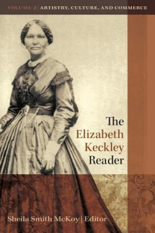 Book The Elizabeth Keckley Reader: Volume Two Sheila Smith McKoy