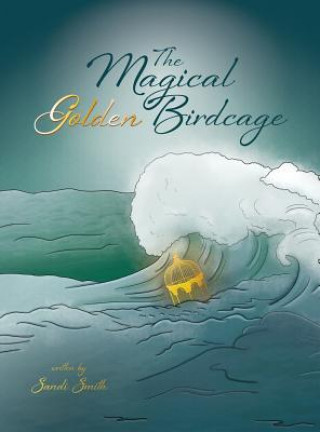 Kniha Magical Golden Birdcage Sandi Smith