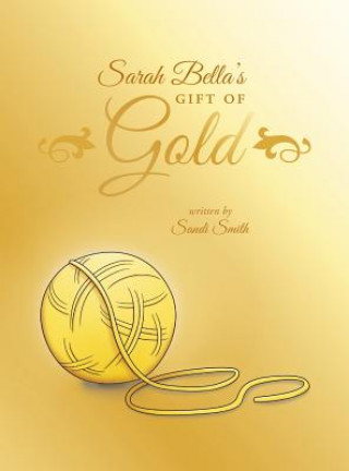 Könyv Sarah Bella's Gift of Gold Sandi Smith