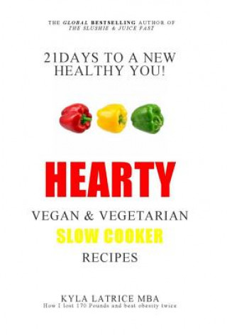 Carte 21 Days to a New Healthy You! Hearty Vegan & Vegetarian Slow Cooker Recipes Kyla Latrice Tennin