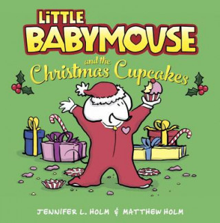 Kniha Little Babymouse and the Christmas Cupcakes Jennifer L. Holm