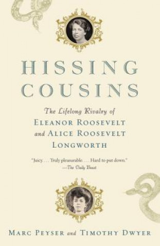 Kniha Hissing Cousins: The Lifelong Rivalry of Eleanor Roosevelt and Alice Roosevelt Longworth Marc Peyser