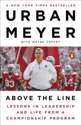 Könyv Above the Line: Lessons in Leadership and Life from a Championship Program Urban Meyer