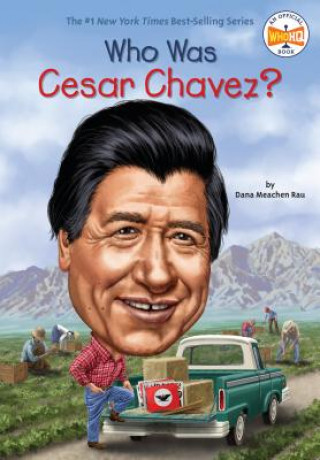 Kniha Who Was Cesar Chavez? Dana M. Rau