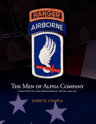 Libro Men of Alpha Company: Combat with the 173rd Airborne Brigade, Vietnam, 1969-1970 John D. Chapla