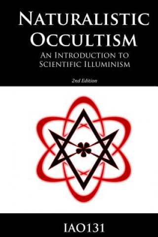 Knjiga Naturalistic Occultism: An Introduction to Scientific Illuminism Iao131