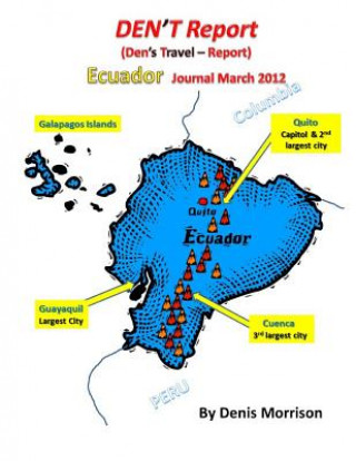 Kniha DEN'T Report - Ecuador Journal March 2012 Denis Morrison