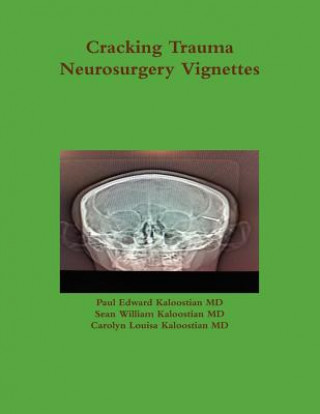Carte Cracking Trauma Neurosurgery Vignettes Paul Edward Kaloostian MD
