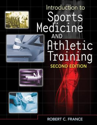 Kniha Introduction to Sports Medicine and Athletic Training (Book Only) Robert C. France