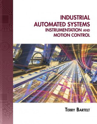 Könyv Industrial Automated Systems: Instrumentation and Motion Control (Book Only) Terry L. M. (Terry L. M. Bartel Bartelt