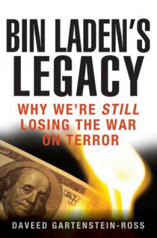 Kniha Bin Laden's Legacy: Why We're Still Losing the War on Terror Daveed Gartenstein-Ross