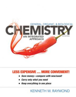 Kniha General, Organic, and Biological Chemistry: An Integrated Approach Kenneth William Raymond