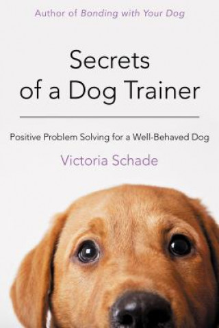Könyv Secrets of a Dog Trainer Victoria Schade