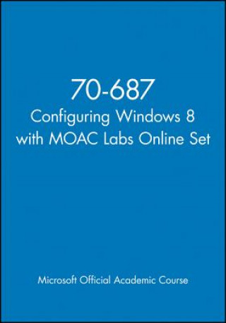 Kniha 70-687 Configuring Windows 8 with Moac Labs Online Set MOAC (Microsoft Official Academic Course