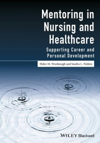 Kniha Mentoring in Nursing and Healthcare - Supporting career and personal development Helen Woolnough