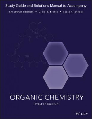 Carte Organic Chemistry, 12e Study Guide / Student Solutions Manual T. W. Graham Solomons