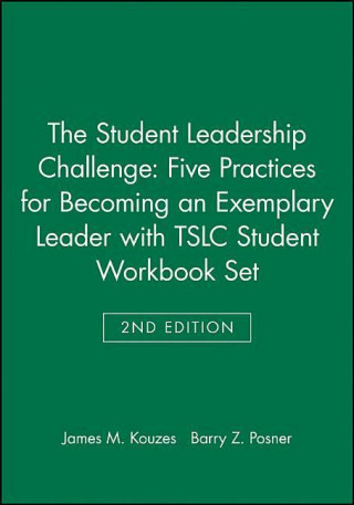 Kniha Student Leadership Challenge: Five Practices for Becoming an Exemplary Leader 2e with TSLC Student Workbook Set James M. Kouzes