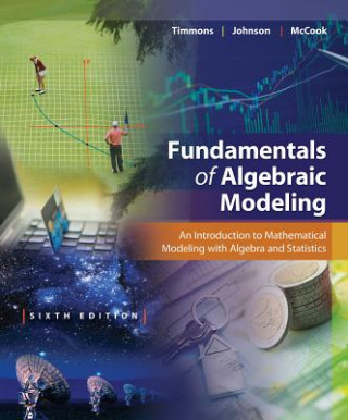 Książka Fundamentals of Algebraic Modeling: An Introduction to Mathematical Modeling with Algebra and Statistics Daniel L. Timmons