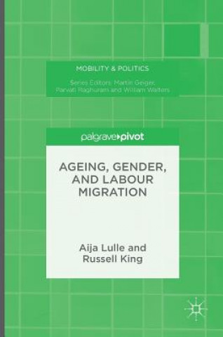 Kniha Ageing, Gender, and Labour Migration Aija Lulle