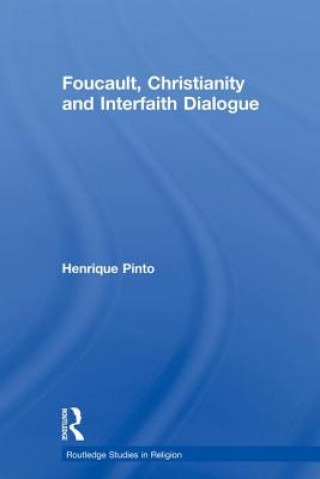 Kniha Foucault, Christianity and Interfaith Dialogue Henrique Pinto