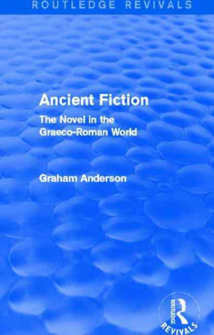 Kniha Ancient Fiction (Routledge Revivals) Graham Anderson