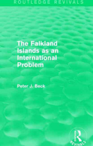 Könyv Falkland Islands as an International Problem Peter Beck