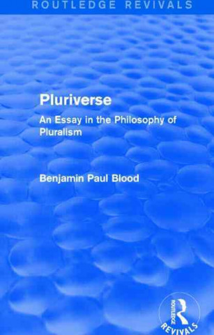 Könyv Pluriverse (Routledge Revivals) Benjamin Paul Blood