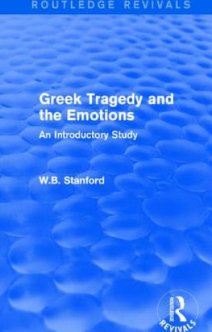 Könyv Greek Tragedy and the Emotions W. B. Stanford